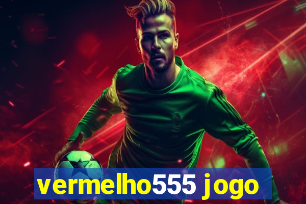 vermelho555 jogo